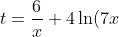 t=\frac{6}{x}+4\ln(7x)